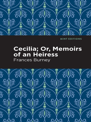 cover image of Cecilia; Or, Memoirs of an Heiress
